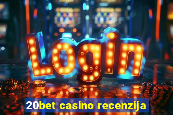 20bet casino recenzija