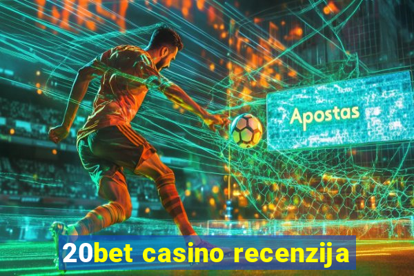 20bet casino recenzija