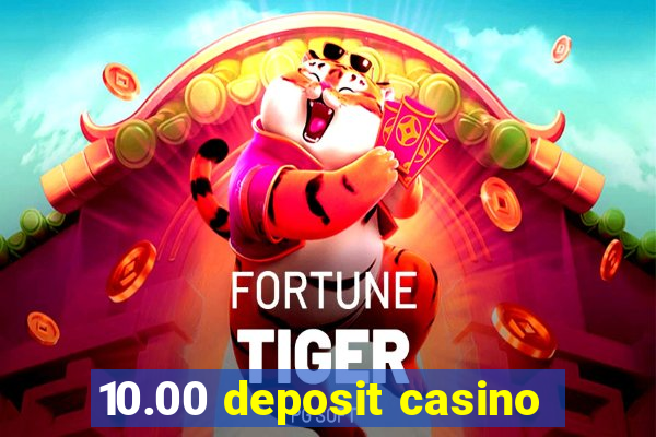 10.00 deposit casino