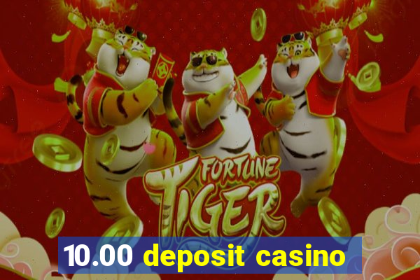 10.00 deposit casino