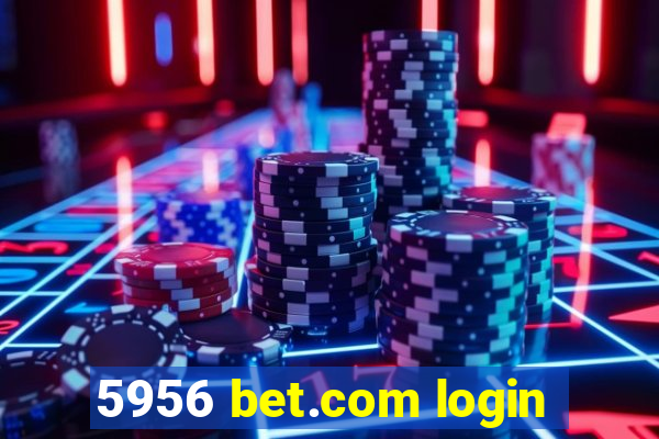 5956 bet.com login