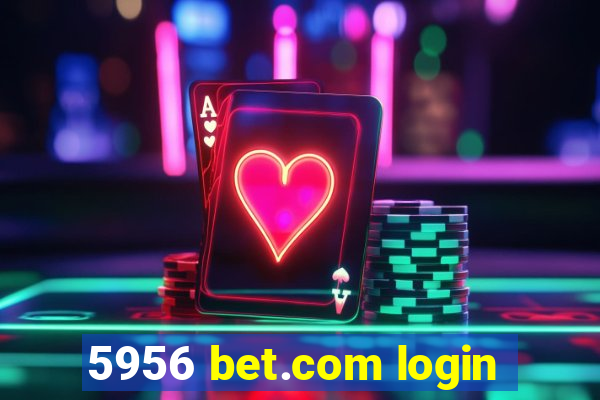 5956 bet.com login