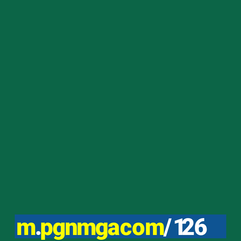 m.pgnmgacom/126