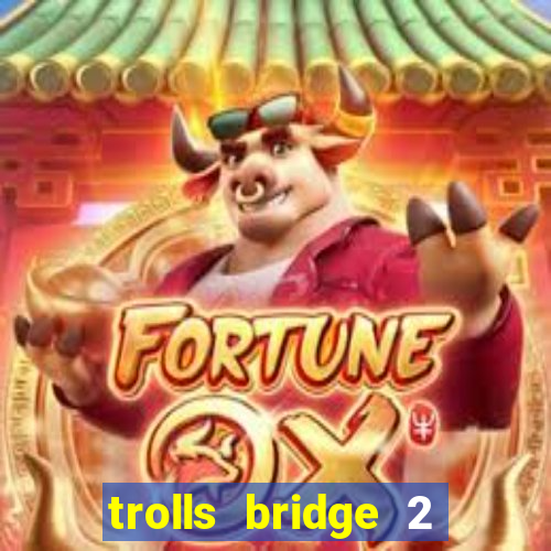 trolls bridge 2 slot free play