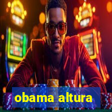 obama altura