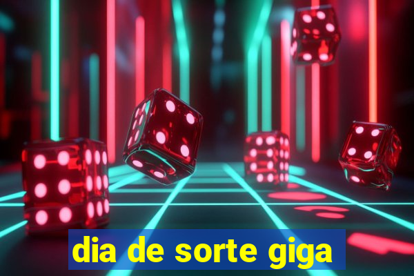 dia de sorte giga