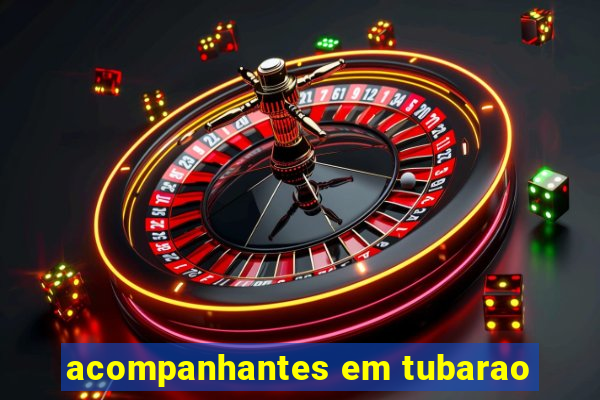 acompanhantes em tubarao