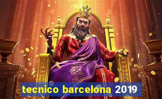 tecnico barcelona 2019