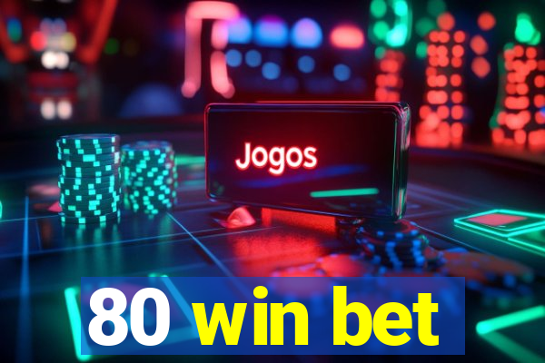 80 win bet