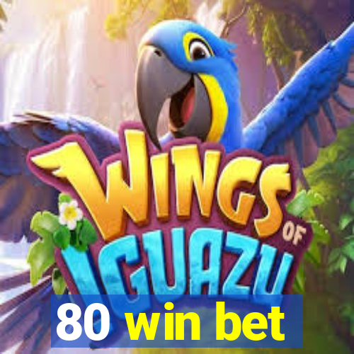 80 win bet