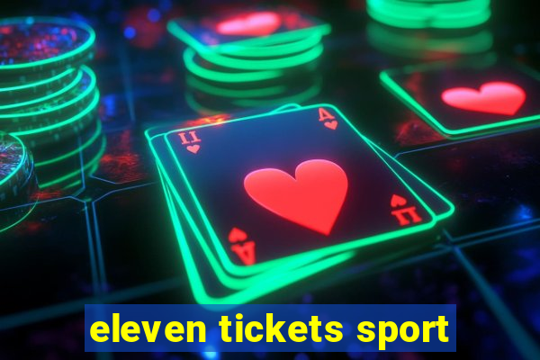 eleven tickets sport