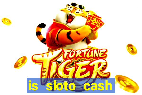 is sloto cash casino legit