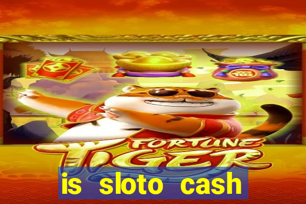 is sloto cash casino legit