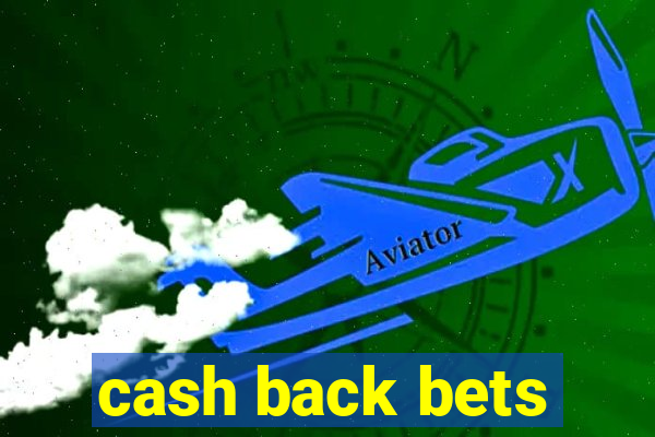 cash back bets