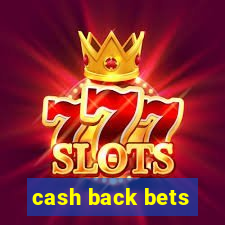 cash back bets