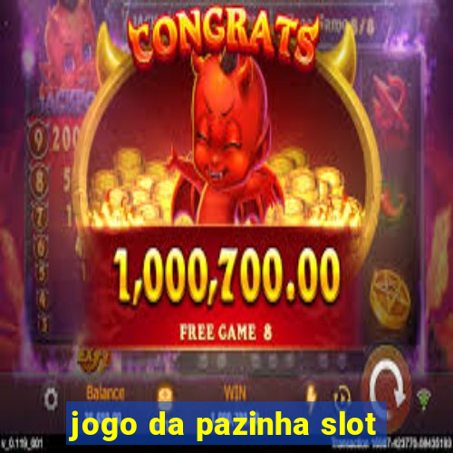 jogo da pazinha slot