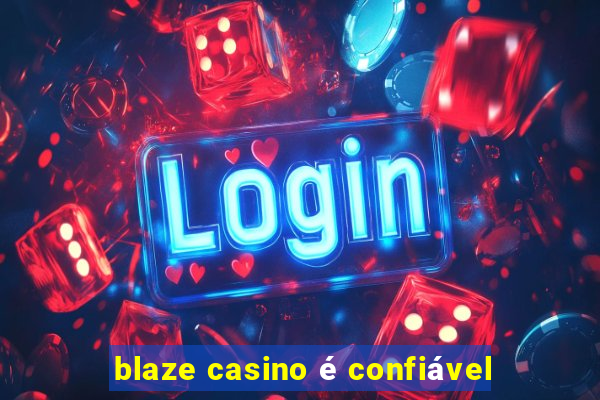 blaze casino é confiável