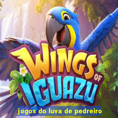 jogos do luva de pedreiro