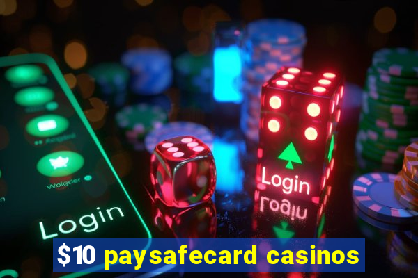 $10 paysafecard casinos