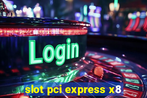 slot pci express x8