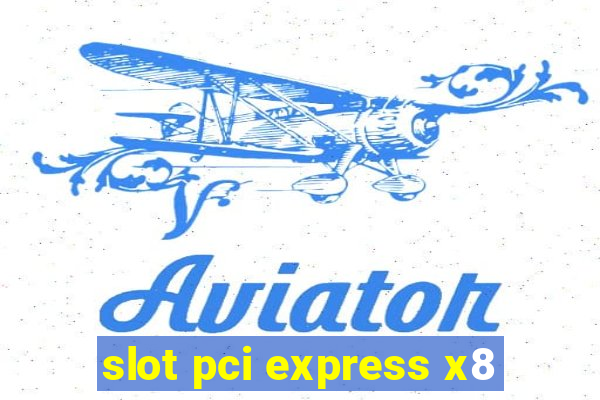 slot pci express x8