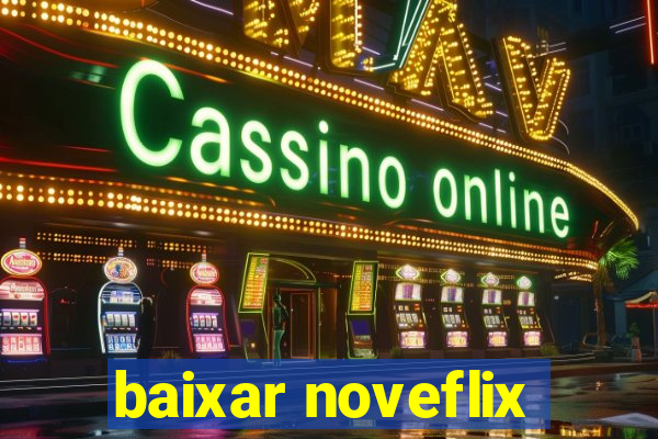 baixar noveflix