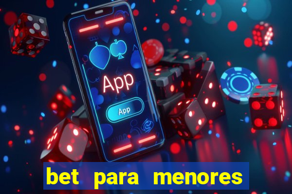 bet para menores de idade