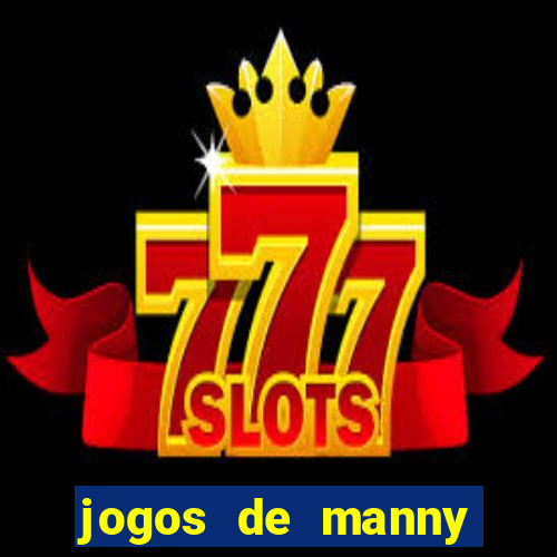 jogos de manny m茫os a obra