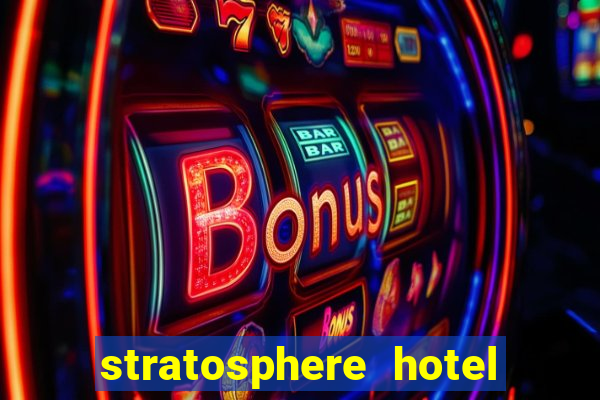 stratosphere hotel casino & tower