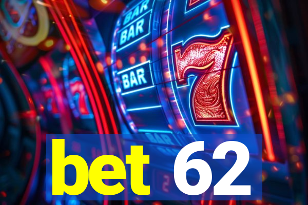 bet 62