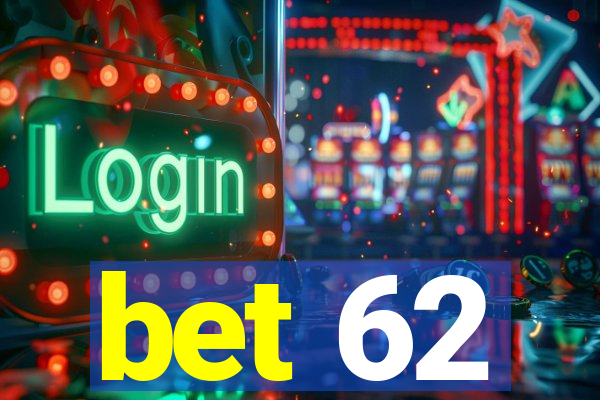 bet 62