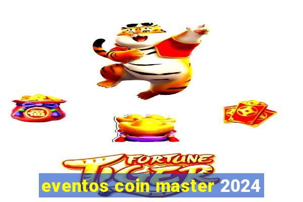 eventos coin master 2024