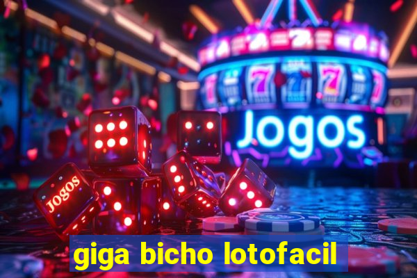 giga bicho lotofacil