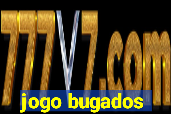 jogo bugados