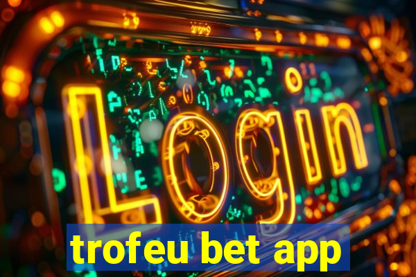 trofeu bet app