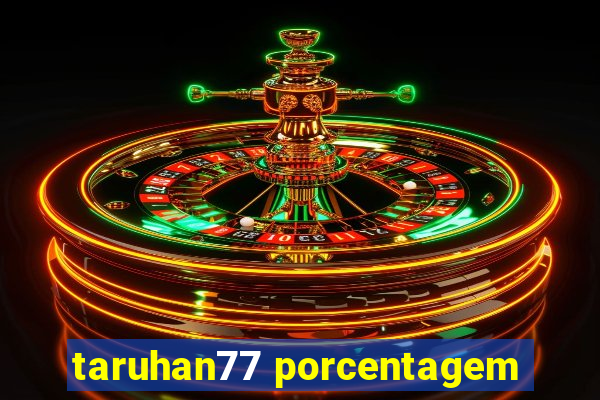 taruhan77 porcentagem