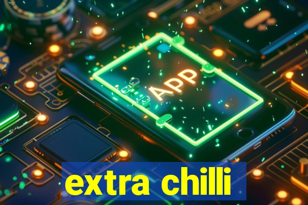 extra chilli