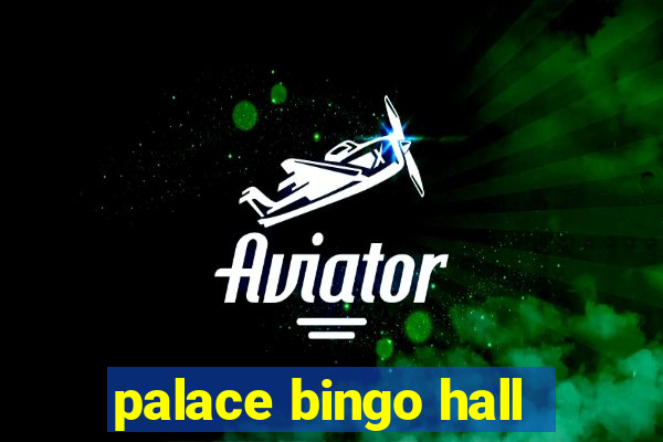 palace bingo hall