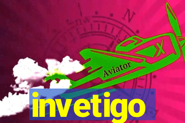 invetigo