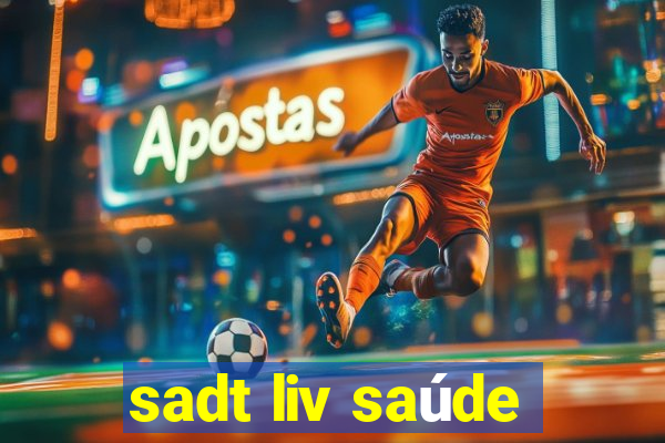 sadt liv saúde