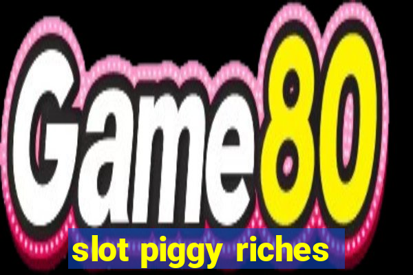 slot piggy riches