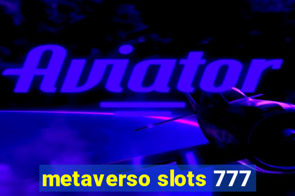 metaverso slots 777