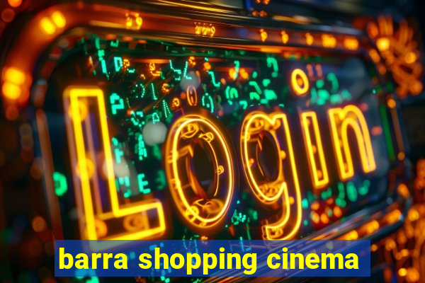 barra shopping cinema