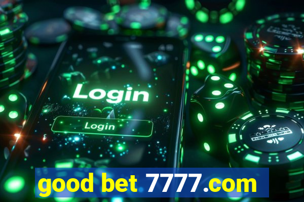 good bet 7777.com