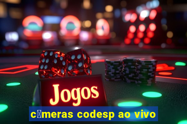 c芒meras codesp ao vivo