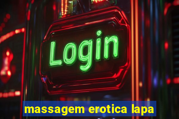 massagem erotica lapa