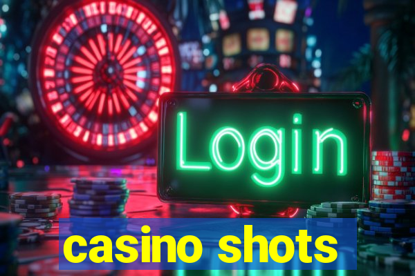 casino shots