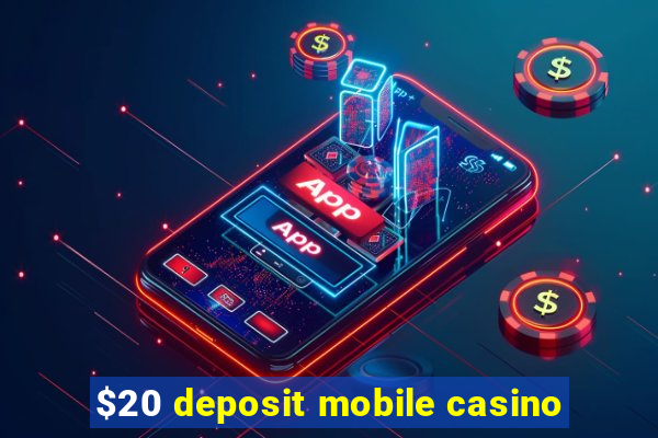 $20 deposit mobile casino