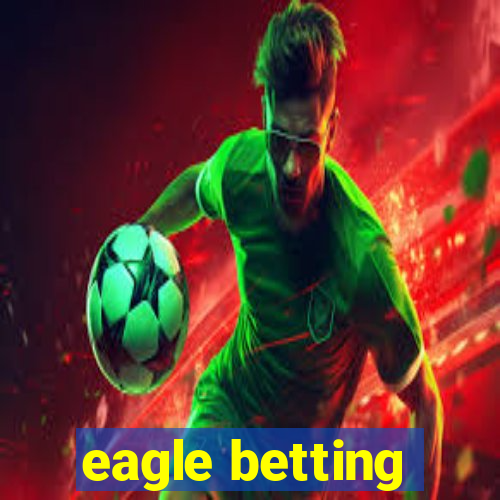 eagle betting