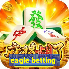 eagle betting